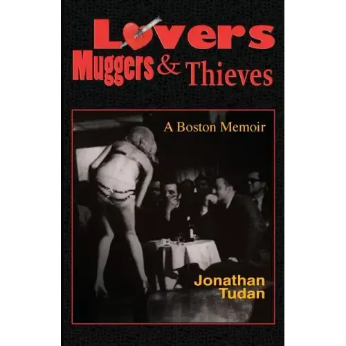 Lovers, Muggers & Thieves - A Boston Memoir