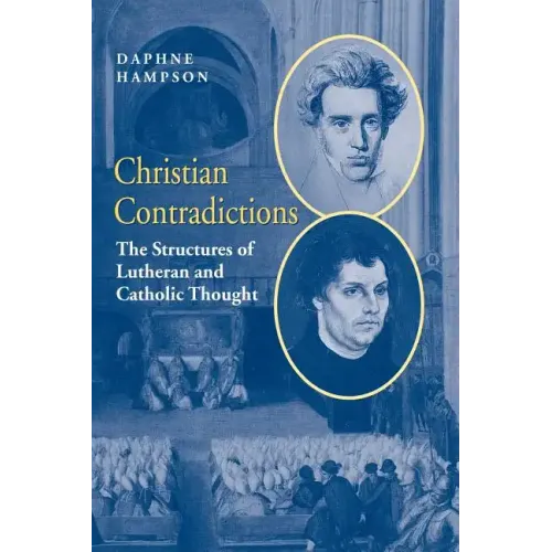 Christian Contradictions: The Structures of Lutheran and Catholic Thought