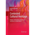 Contested Cultural Heritage: Religion, Nationalism, Erasure, and Exclusion in a Global World