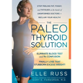 The Paleo Thyroid Solution: Stop Feeling Fat, Foggy, and Fatigued at the Hands of Uninformed Doctors - Reclaim Your Health!