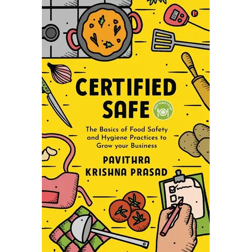 Certified Safe: The Basics of Food Safety and Hygiene Practices to Grow Your Business
