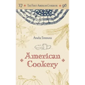 The First American Cookbook: A Facsimile of "American Cookery," 1796
