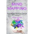 Mind Mapping: A Guide to Improve Concentration, Memory and Creativity (Business and Marketing Planning)