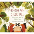 Before We Stood Tall: From Small Seed to Mighty Tree