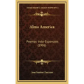 Alma America: Poemas Indo-Espanoles (1906)