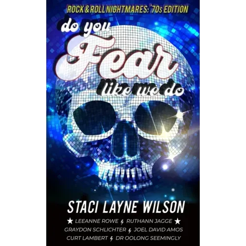Do You Fear Like We Do: Rock & Roll Nightmares: '70s Edition Short Stories