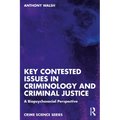 Key Contested Issues in Criminology and Criminal Justice: A Biopsychosocial Perspective