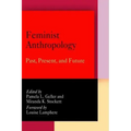 Feminist Anthropology: Past, Present, and Future