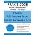 PRAXIS 5038 English Language Arts: Content Knowledge: 5038 PRAXIS II Exam