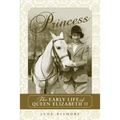 Princess: The Early Life of Queen Elizabeth II