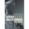 General Walter Krueger: Unsung Hero of the Pacific War