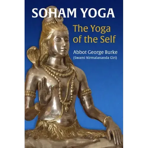 Soham Yoga: The Yoga of the Self: An In-Depth Guide to Effective Meditation