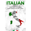 Italian: 2 Books in 1: Learn Italian For Beginners, Learn Italian: Italian Short Stories