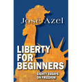 Liberty for Beginners: Eighty Essays on Freedom