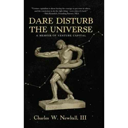 Dare Disturb The Universe: A Memoir of Venture Capital