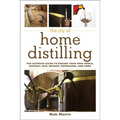 The Joy of Home Distilling: The Ultimate Guide to Making Your Own Vodka, Whiskey, Rum, Brandy, Moonshine, and More