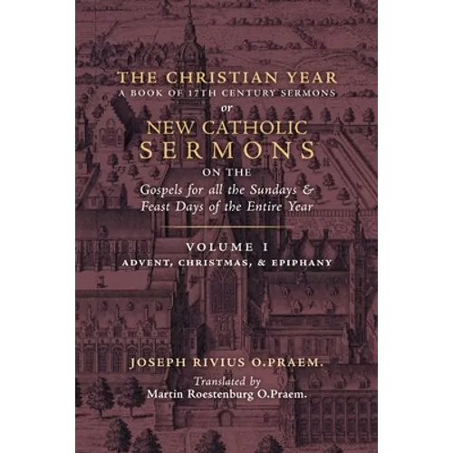 The Christian Year: Vol. 1 (Sermons on the Gospels for Advent, Christmas, and Epiphany)