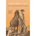 A Ranching Saga: The Lives of William Electious Halsell and Ewing Halsell