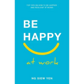 Be Happy at Work: Top Tips on How to be Happier and Resilient at Work!