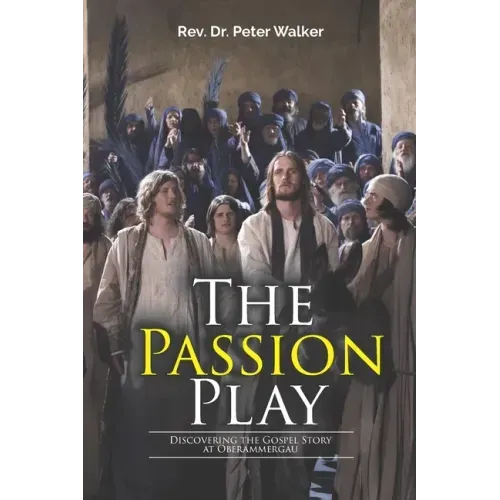 The Passion Play: Discovering the Gospel Story at Oberammergau