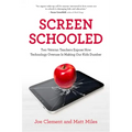 Screen Schooled: Two Veteran Teachers Expose How Technology Overuse Is Making Our Kids Dumber