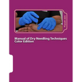 Manual of Dry Needling Techniques Color Edition