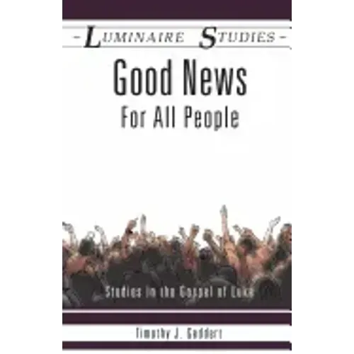 Good News for All People: Studies in the Gospel of Luke