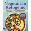 Vegetarian Ketogenic Cookbook for Beginners: 75 Recipes and a 14-Day Meal Plan for Healthy Living