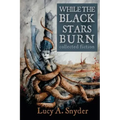 While the Black Stars Burn