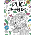 Pug Coloring Book: A Cute Adult Coloring Books for Pug Owner, Best Gift for Dog Lovers