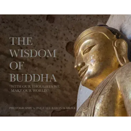 The Wisdom of Buddha: A Photographic Pilgrimage Into the Traditional World of Buddhism