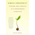 Simple Prosperity: Finding Real Wealth in a Sustainable Lifestyle