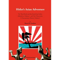 Hitlers Asian Adventure 2: The Third Reich and the Dutch East Indies. Addenda to Volume 1, and New Discoveries. A Documentary History, Volume 2