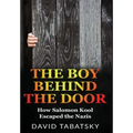 The Boy Behind The Door: How Salomon Kool Escaped the Nazis. Inspired by a True Story