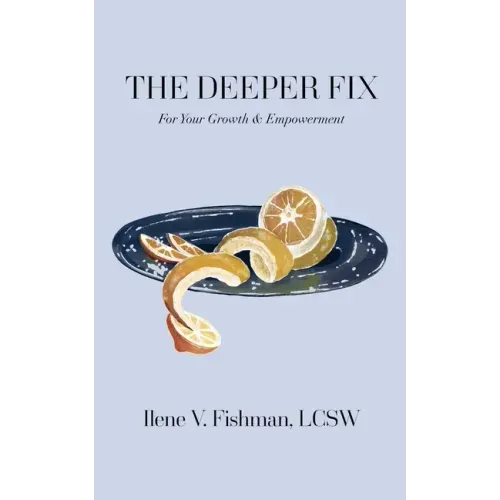 The Deeper Fix: For Your Growth and Empowerment