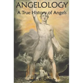 Angelology, A True History of Angels