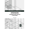 Hypertheatre: Contemporary Radical Adaptation of Greek Tragedy