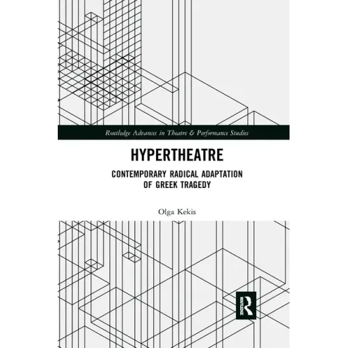 Hypertheatre: Contemporary Radical Adaptation of Greek Tragedy
