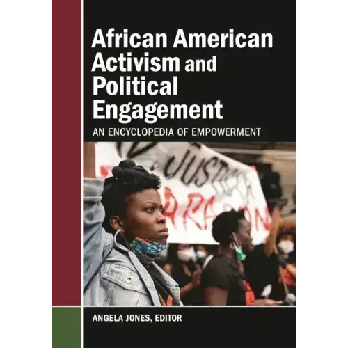 African American Activism and Political Engagement: An Encyclopedia of Empowerment