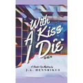 With A Kiss I Die