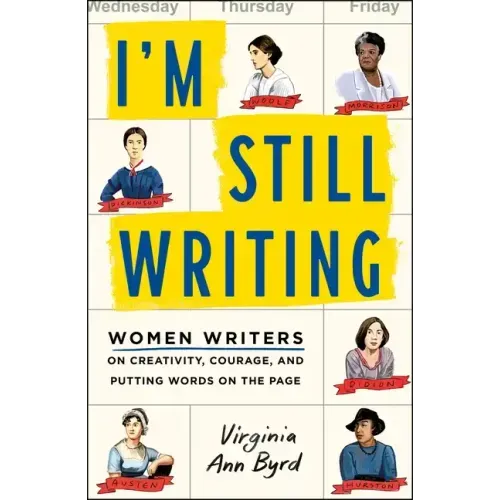 I'm Still Writing: Women Writers on Creativity, Courage, and Putting Words on the Page