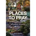 Places to Pray: Holy Sites in Catholic Missouri