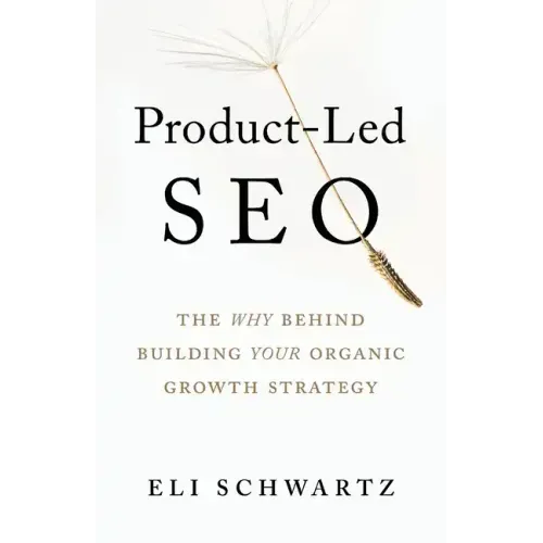 Product-Led SEO: The Why Behind Building Your Organic Growth Strategy