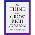 The Think and Grow Rich Journal: Based on Napoleon Hill's Landmark Guide to Success