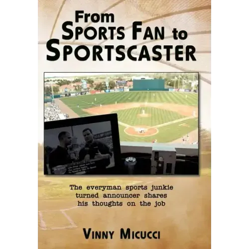 From Sports Fan to Sportscaster: The Everyman Sports Junkie Turned Announcer Shares His Thoughts on the Job