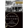 Hidden History of the Upper Rio Grande