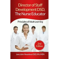 Director of Staff Development DSD, The Nurse Educator: Principles of Adult Learning