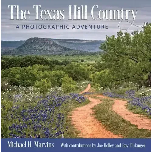 The Texas Hill Country: A Photographic Adventure Volume 11
