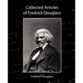 Collected Articles of Fredrick Douglass