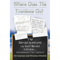 WHERE DOES THE TROMBONE GO? The Sex Ed Questions You Won't Believe Kids Ask (and answered by their teachers)